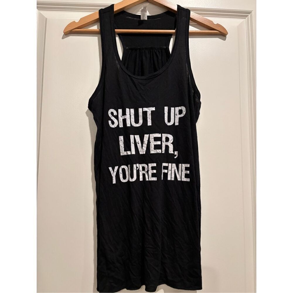 Shut Up Liver, You're Fine Women's Tank Top size Large